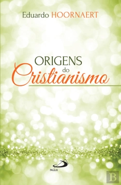 Bertrand.pt - Origens Do Cristianismo