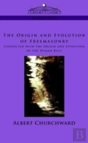 Origin And Evolution Of Freemasonry Connected With The Origin And Evolution Of The Human Race