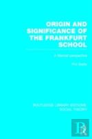 Origin And Significance Of The Frankfurt School (Rle Social Theory)