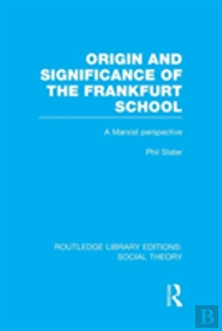 Bertrand.pt - Origin And Significance Of The Frankfurt School (Rle Social Theory)