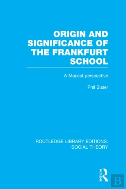 Bertrand.pt - Origin And Significance Of The Frankfurt School (Rle Social Theory)
