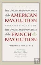 Origin & Principles Of The American Revolution Compared With The Origin & Principles Of The French Revolution