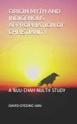 Origin Myth And Indigenous Appropriation Of Christianity