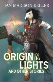 Origin Of The Lights And Other Stories