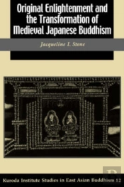 Original Enlightenment And The Transformation Of Medieval Japanese Buddhism