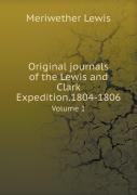 Original Journals Of The Lewis And Clark Expedition.1804-1806 Volume 1