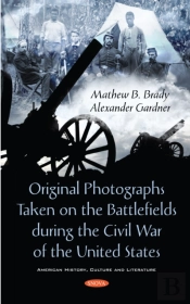 Original Photographs Taken On The Battlefields During The Civil War Of The United States