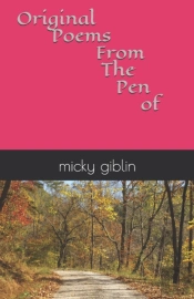 Original Poems From The Pen Of Micky Giblin