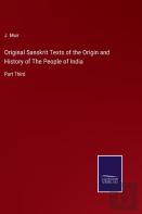 Original Sanskrit Texts Of The Origin And History Of The People Of India