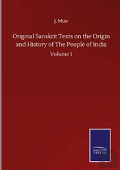 Original Sanskrit Texts On The Origin And History Of The People Of India