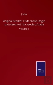 Original Sanskrit Texts On The Origin And History Of The People Of India