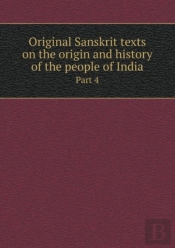Original Sanskrit Texts On The Origin And History Of The People Of India Part 4