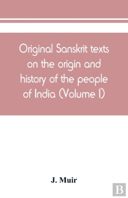 Bertrand.pt - Original Sanskrit Texts On The Origin And History Of The People Of India, Their Religion And Institutions (Volume I)