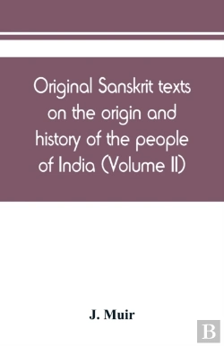Bertrand.pt - Original Sanskrit Texts On The Origin And History Of The People Of India, Their Religion And Institutions (Volume Ii)