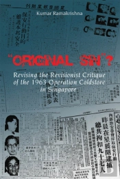 Original Sin'? Revising The Revisionist Critique Of The 1963 Operation Coldstore In Singapore