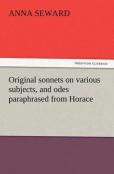 Original Sonnets On Various Subjects, And Odes Paraphrased From Horace