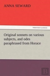 Original Sonnets On Various Subjects, And Odes Paraphrased From Horace