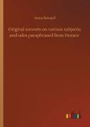 Original Sonnets On Various Subjects; And Odes Paraphrased From Horace