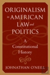 Originalism In American Law And Politics