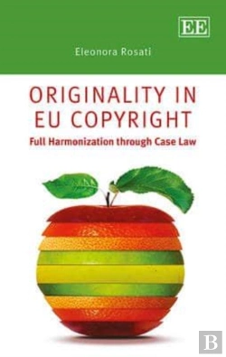 Bertrand.pt - Originality In Eu Copyright - Full Harmonization Through Case Law