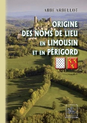 Origine Des Noms De Lieux En Limousin Et En Périgord