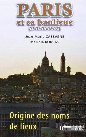 Origine Des Noms De Lieux ; Paris Et Sa Banlieue (91, 92, 93, 94, 95)