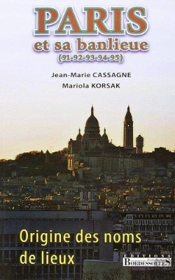 Bertrand.pt - Origine Des Noms De Lieux ; Paris Et Sa Banlieue (91, 92, 93, 94, 95)