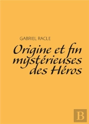 Origine Et Fin Mystérieuses Des Héros