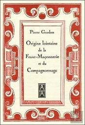 Origine Lointaine De La Franc-Maconnerie Et Du Compagnonnage