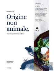 Origine Non Animale : Pour Une Gastronomie Végétale