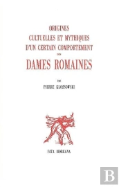 Origines Cultuelles Et Mythiques D'Un Certain Comportement Des Dames Romaines