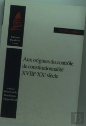 Origines Du Controle De Constitutionnalite ; Xviii-Xx Siecle