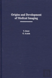 Origins And Development Of Medical Imaging