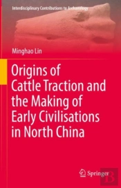 Origins Of Cattle Traction And The Making Of Early Civilisations In North China