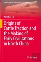 Origins Of Cattle Traction And The Making Of Early Civilisations In North China