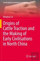 Origins Of Cattle Traction And The Making Of Early Civilisations In North China
