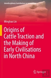 Origins Of Cattle Traction And The Making Of Early Civilisations In North China