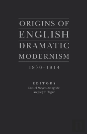 Origins Of English Dramatic Modernism