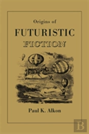 Origins Of Futuristic Fiction