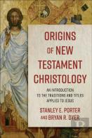 Origins Of New Testament Christology Â€“ An Introduction To The Traditions And Titles Applied To Jesus