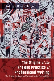 Origins Of The Art And Practice Of Professional Writing