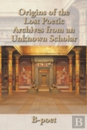 Origins Of The Lost Poetic Archives From An Unknown Scholar