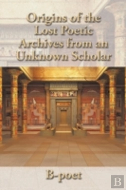 Bertrand.pt - Origins Of The Lost Poetic Archives From An Unknown Scholar