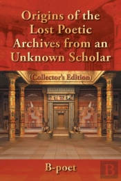 Origins Of The Lost Poetic Archives From An Unknown Scholar