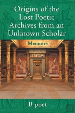 Bertrand.pt - Origins Of The Lost Poetic Archives From An Unknown Scholar (Memoirs)