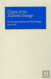 Origins Of The Maritime Strategy, 1945-55