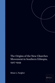 Origins Of The New Churches Movement In Southern Ethiopia, 1927-1944