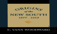 Origins Of The New South, 1877-1913