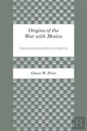Origins Of The War With Mexico
