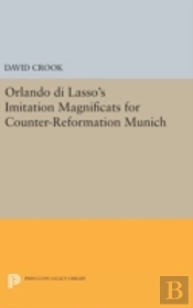 Orlando Di Lasso'S Imitation Magnificats For Counter-Reformation Munich